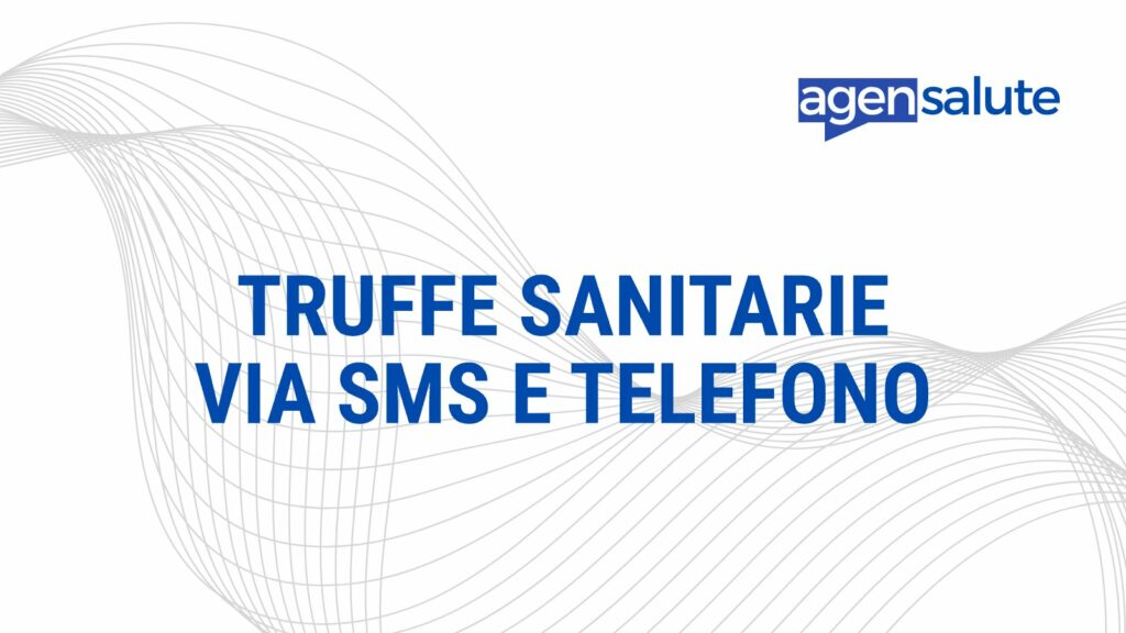 Truffe sanitarie via SMS e telefono, la guida di AgenSalute